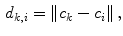 $$\begin{aligned} d_{k,i} =\left\| {c_k -c_i } \right\| , \end{aligned}$$