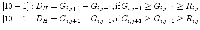 $$\begin{aligned} \left[ {1 0 -1} \right] : D_H =G_{i,j+1} -G_{i,j-1} , \text {if}\, G_{i,j-1} \ge G_{i,j+1} \ge R_{i,j} \\ \left[ {1 0 -1} \right] : D_H =G_{i,j+1} -G_{i,j-1} , \text {if}\, G_{i,j+1} \ge G_{i,j-1} \ge R_{i,j} \\ \end{aligned}$$