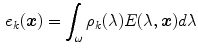 $$\begin{aligned} e_k(\varvec{x}) = \int _\omega \rho _k (\lambda ) E(\lambda ,\varvec{x}) d\lambda \end{aligned}$$