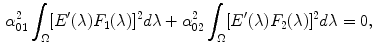 $$\begin{aligned} \alpha _{01}^2 \int _\Omega [E'(\lambda ) F_1(\lambda )]^2 d\lambda + \alpha _{02}^2 \int _\Omega [E'(\lambda ) F_2(\lambda )]^2 d\lambda = 0, \end{aligned}$$