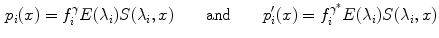 $$\begin{aligned} p_i (x) = f_i^{\gamma } E(\lambda _i)S(\lambda _i, x)\qquad \mathrm{and}\qquad p_i'(x) = f_i^{\gamma ^*} E(\lambda _i)S(\lambda _i, x) \end{aligned}$$