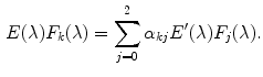 $$\begin{aligned} E(\lambda ) F_k(\lambda ) = \sum _{j = 0}^2 \alpha _{kj} E'(\lambda )F_j(\lambda ). \end{aligned}$$