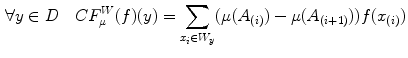 $$\begin{aligned} \forall y\in D \quad CF_{\mu }^W(f)(y)= \sum _{x_i\in W_y}(\mu (A_{(i)})-\mu (A_{(i+1)}) )f(x_{(i)}) \end{aligned}$$