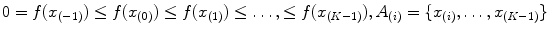 $$0=f(x_{(-1)})\le f(x_{(0)})\le f(x_{(1)})\le \dots ,\le f(x_{(K-1)}), A_{(i)}=\{x_{(i)},\dots , x_{(K-1)}\}$$