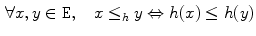 $$\begin{aligned} \forall x,y\in {\mathtt {E}}, \quad x\le _h y\Leftrightarrow h(x) \le h(y) \end{aligned}$$