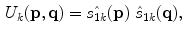 $$\begin{aligned} U_k({\mathbf {{p}}},{\mathbf {{q}}}) = \hat{s_{1k}}({\mathbf {p}}) ~\hat{s}_{1k}(\mathbf {{q}}), \end{aligned}$$