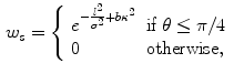 $$\begin{aligned} w_s = \left\{ \begin{array}{ll} e^{-\frac{l^2}{\sigma ^2} +b\kappa ^2}&{} {\text {if}}\;\theta \le \pi /4\\ 0 &{} {\text {otherwise}},\end{array}\right. \end{aligned}$$