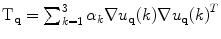 $$\mathrm {T}_{\mathbf {{{q}}}}=\sum _{k=1}^{3} \alpha _k \nabla u_{\mathbf {{{q}}}}(k) {\nabla u_{\mathbf {{{q}}}}(k)}^T$$