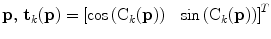 $$\mathbf {p},\, \mathbf {{t}}_k(\mathbf {{p}})=\left[ \cos \left( \mathrm {C}_k(\mathbf {{p}})\right) ~~ \sin \left( \mathrm {C}_k(\mathbf {{p}})\right) \right] ^T$$