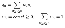 
$$ \begin{array}{l}{q}_0={\displaystyle \sum_{0\le i\le 8}{w}_i{p}_i},\\ {}{w}_i= const\ge 0,\kern1em {\displaystyle \sum_{0\le i\le 8}{w}_i}=1\end{array} $$
