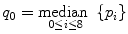 
$$ {q}_0=\underset{0\le i\le 8}{\mathrm{median}\ }\left\{{p}_i\right\} $$
