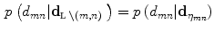 $$\begin{aligned} p\left( d_{mn}|\mathrm{\mathbf d}_{{\fancyscript{L}}\setminus (m,n)}\right) =p\left( d_{mn}|\mathrm{\mathbf d}_{\eta _{mn}}\right) \end{aligned}$$