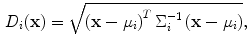 $$\begin{aligned} D_i(\mathbf {x})=\sqrt{\left( \mathbf {x}-\mathbf {\mu }_i\right) ^T \Sigma _i^{-1} \left( \mathbf {x}-\mathbf {\mu }_i\right) }, \end{aligned}$$