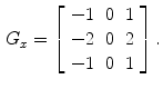 $$\begin{aligned} G_x = \left[ {\begin{array}{*{20}c} { - 1} &{} 0 &{} 1 \\ { - 2} &{} 0 &{} 2 \\ { - 1} &{} 0 &{} 1 \\ \end{array} } \right] . \end{aligned}$$