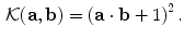 $$\begin{aligned} \mathcal {K}(\mathbf {a},\mathbf {b})=\left( \mathbf {a} \cdot \mathbf {b} +1 \right) ^2. \end{aligned}$$