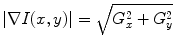 $$ \left| \nabla I(x,y)\right| =\sqrt{G_x^2+G_y^2} $$