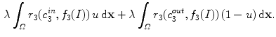 $$\begin{aligned} \lambda \int _{\varOmega }r_{3}(c_{3}^{in},f_{3}(I))\,u\,{\mathrm {d}}{\mathbf {x}} +\lambda \int _{\varOmega }r_{3}(c_{3}^{out},f_{3}(I))\,(1-u)\,{\mathrm {d}}{\mathbf {x}}. \end{aligned}$$