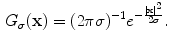 $$\begin{aligned} \displaystyle G_\sigma ({\mathbf {x}}) = (2\pi \sigma )^{-1}e^{-\frac{|{\mathbf {x}}|^2}{2\sigma }}. \end{aligned}$$