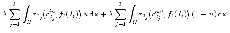 $$\begin{aligned} \lambda \sum _{j=1}^{3}\int _{\varOmega }r_{2_{j}}\big (c_{2_{j}}^{in},f_{2}(I_{j})\big )\,u\,{\mathrm {d}}{\mathbf {x}}+\lambda \sum _{j=1}^{3}\int _{\varOmega }r_{2_{j}}\big (c_{2_{j}}^{out},f_{2}(I_{j})\big )\,(1-u)\,{\mathrm {d}}{\mathbf {x}}. \end{aligned}$$