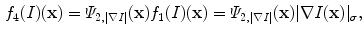 $$\begin{aligned} f_{4}(I)({\mathbf {x}}) = \varPsi _{2,|\nabla I|}({\mathbf {x}})f_{1}(I)({\mathbf {x}}) = \varPsi _{2,|\nabla I|}({\mathbf {x}})|\nabla I({\mathbf {x}})|_{\sigma }, \end{aligned}$$