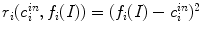 $$r_{i}(c_{i}^{in},f_{i}(I)) = (f_{i}(I)-c_{i}^{in})^{2}$$