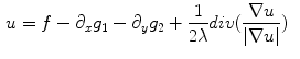 $$\begin{aligned} u&= f - \partial _x g_1 - \partial _y g_2 + \frac{1}{2\lambda }div(\frac{\nabla u}{|\nabla u|}) \end{aligned}$$