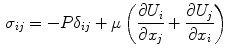 $$\begin{aligned} \sigma _{ij} =-P\delta _{ij} +\mu \left( {\frac{\partial U_i }{\partial x_j }+\frac{\partial U_j }{\partial x_i }} \right) \end{aligned}$$