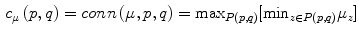$$\begin{aligned} c_{\mu } \left( {p,q} \right) = conn\left( {\mu ,p,q} \right) = \mathrm{max }_{{P(p,q)}} [\mathrm{min }_{{z \in P(p,q)}} \mu _{z} ] \end{aligned}$$