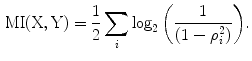 $$\begin{aligned} \text {MI}(\text {X},\text {Y}) = \frac{1}{2}\sum _i{\log _{2} \left( \frac{1}{(1-\rho _{i}^{2})}\right) }. \end{aligned}$$