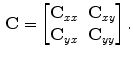 $$\begin{aligned} \mathbf {C} = \left[ \begin{matrix}{{\mathbf {C}}_{xx}} &{} {\mathbf {{{C}}}_{xy}}\\ {\mathbf {{{C}}}_{yx}} &{}{\mathbf {{{C}}}_{yy}}\end{matrix}\right] . \end{aligned}$$