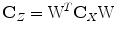 $$\mathbf {C}_{Z} = \text {W}^T \mathbf {C}_{X} \text {W}$$