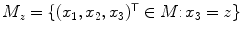 $$M_{z}=\{(x_{1},x_{2},x_{3})^{\mathsf {T}}\in M{:}\,x_{3}=z\}$$