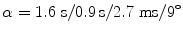 $$\alpha =1.6~\mathrm {s}\slash {} 0.9\,\mathrm {s}\slash {} 2.7~\mathrm {ms}\slash {} 9^{\circ }$$