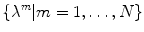 $$\lbrace \lambda ^m \vert m=1,\ldots ,N \rbrace $$