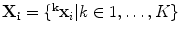 $$\mathbf {X_i}=\lbrace \mathbf {^{k}x}_i \vert k \in 1, \ldots ,K \rbrace $$