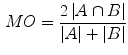 $$\begin{aligned} MO = \frac{ 2 \left| A \cap B \right| }{\left| A \right| + \left| B \right| } \end{aligned}$$