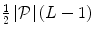 $$\frac{1}{2}\left| \mathcal {P}\right| (L-1)$$