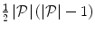 $$\frac{1}{2}\left| \mathcal {P}\right| (\left| \mathcal {P}\right| -1)$$