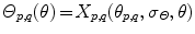 $$\varTheta _{p,q}(\theta )\,{=}\,X_{p,q} (\theta _{p,q},\sigma _\varTheta ,\theta )$$