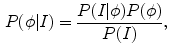 $$\begin{aligned} P(\phi |I) = \frac{P(I|\phi )P(\phi )}{P(I)}, \end{aligned}$$