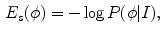 $$\begin{aligned} E_s(\phi ) = -\log P(\phi |I), \end{aligned}$$