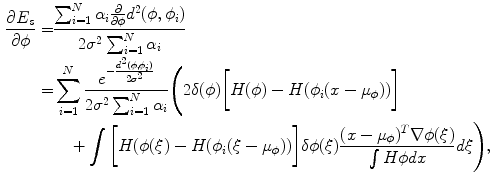 $$\begin{aligned} \frac{\partial E_s}{\partial \phi }=&\frac{\sum _{i=1}^N \alpha _i \frac{\partial }{\partial \phi } d^2(\phi , \phi _i)}{2\sigma ^2 \sum _{i=1}^N \alpha _i}\\ =&\sum _{i=1}^N \frac{e^{-\frac{d^2(\phi , \phi _i)}{2\sigma ^2}}}{2\sigma ^2 \sum _{i=1}^N \alpha _i} \Bigg ( 2\delta (\phi ) \bigg [H(\phi )-H(\phi _i(x-\mu _\phi ))\bigg ]\\&\quad + \int \bigg [H(\phi (\xi )-H(\phi _i(\xi -\mu _\phi ))\bigg ] \delta \phi (\xi ) \frac{(x-\mu _\phi )^T\nabla \phi (\xi ) }{\int H\phi dx} d\xi \Bigg ), \end{aligned}$$