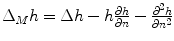 $$\Delta _M h = \Delta h -h\frac{\partial h}{\partial n} - \frac{\partial ^2h}{\partial n^2}$$