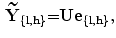 $$\begin{aligned} {\widetilde{{\mathbf Y}}}_{\{{\mathbf l},{\mathbf h}\}}{\mathbf =}{\mathbf U}{{\mathbf e}}_{\{{\mathbf l},{\mathbf h}\}}, \end{aligned}$$