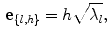 $$\begin{aligned} {{\mathbf e}}_{\{l,h\}}=h\sqrt{{\lambda }_l}, \end{aligned}$$