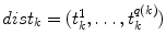 $$dist_k = (t^1_k, \dots , t^{q(k)}_k)$$