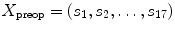 $$X_\mathrm{preop } = (s_{1}, s_{2},\ldots , s_{17})$$