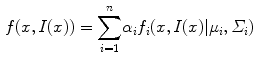 $$\begin{aligned} f(x,I(x)) = {\sum \limits ^{n}_{i=1}}{\alpha _{i}f_{i}(x,I(x)|\mu _{i},\varSigma _{i})} \end{aligned}$$