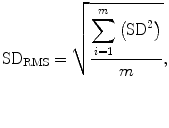 
$$ {\text{SD}}_{\text{RMS}}=\sqrt{\frac{{\displaystyle \sum _{i=1}^{m}\left({\text{SD}}^{2}\right)}}{m}},$$
