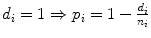 $$ d_{i} = 1 \Rightarrow p_{i} = 1 - \frac{{d_{i} }}{{n_{i} }} $$